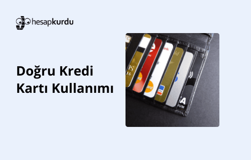 Doğru Kredi Kartı Kullanımı