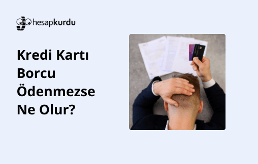 Kredi Kartı Borcu Ödenmezse Ne Olur?