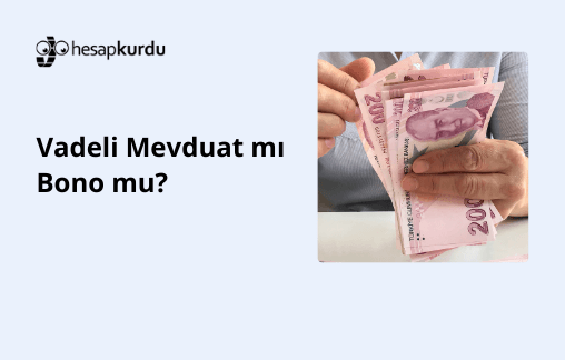 Vadeli Mevduat mı Bono mu?