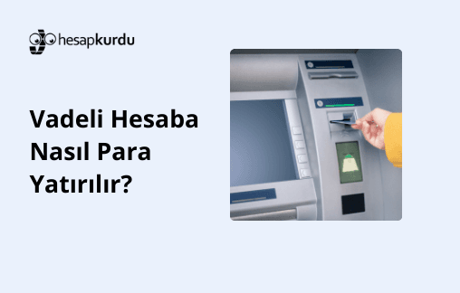 Vadeli Hesaba Nasıl Para Yatırılır?