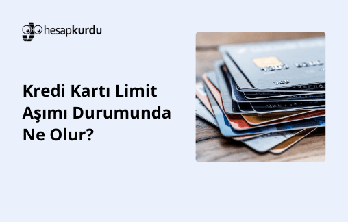 Kredi Kartı Limit Aşımı Durumunda Ne Olur?