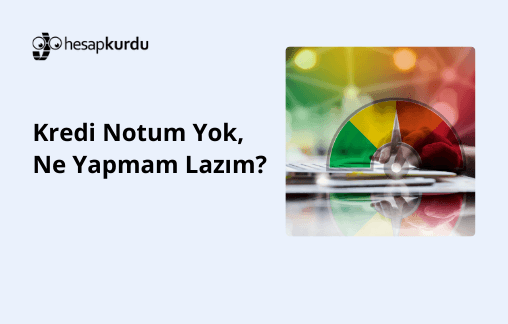 Kredi Notum Yok, Ne Yapmam Lazım?