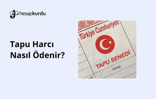 Tapu Harcı Nasıl Ödenir