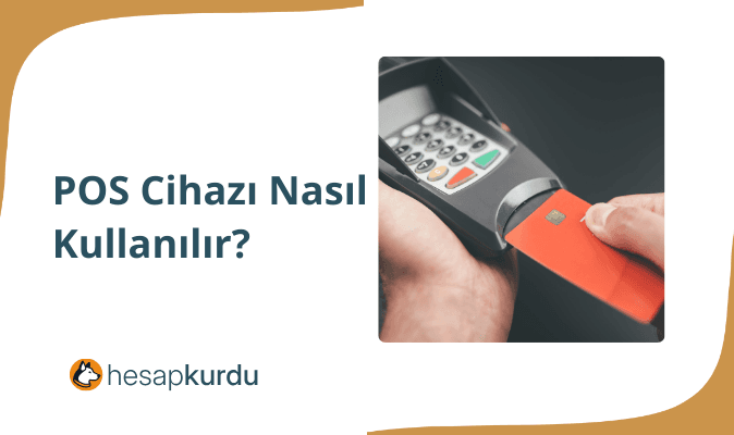 POS Cihazı Nasıl Kullanılır?