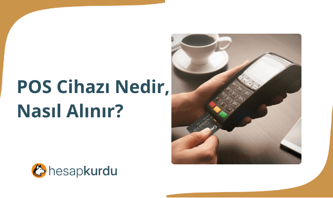 POS Cihazı Nedir, Nasıl Alınır? 