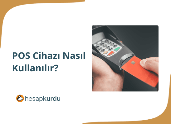 POS Cihazı Nasıl Kullanılır?