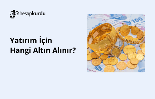Yatırım İçin Hangi Altın Alınır?