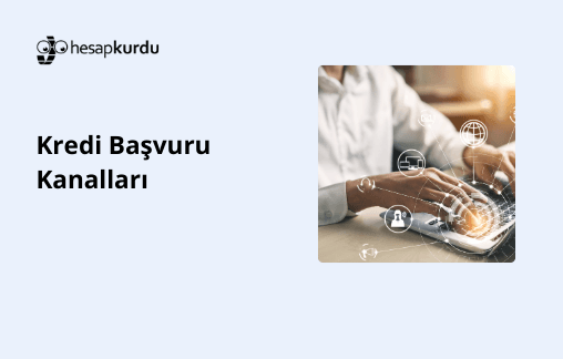 Kredi Başvuru Kanalları