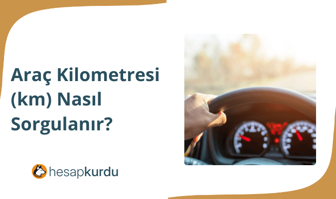 Araç Kilometresi (km) Nasıl Sorgulanır?
