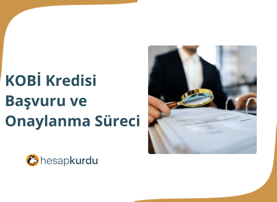 KOBİ Kredisi Başvuru ve Onaylanma Süreci
