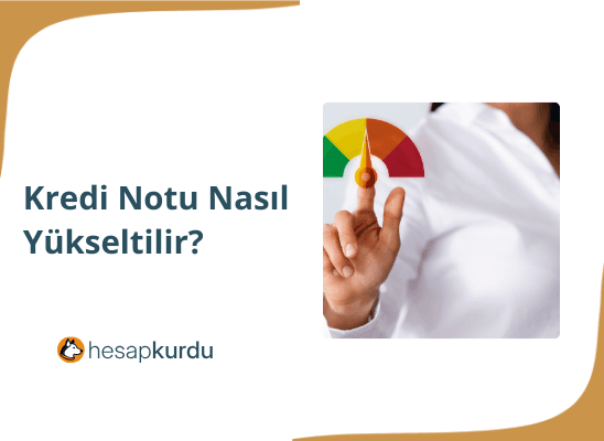 Kredi Notu En Hızlı Nasıl Yükseltilir?