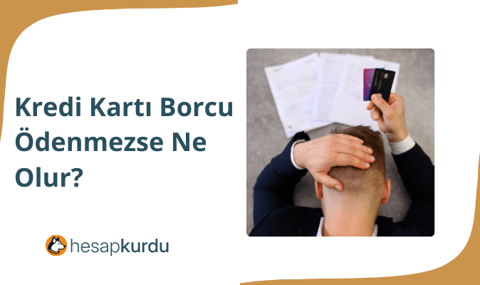 Kredi Kartı Borcu Ödenmezse Ne Olur?