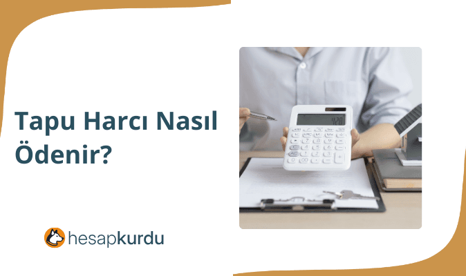 Tapu Harcı Nasıl Ödenir
